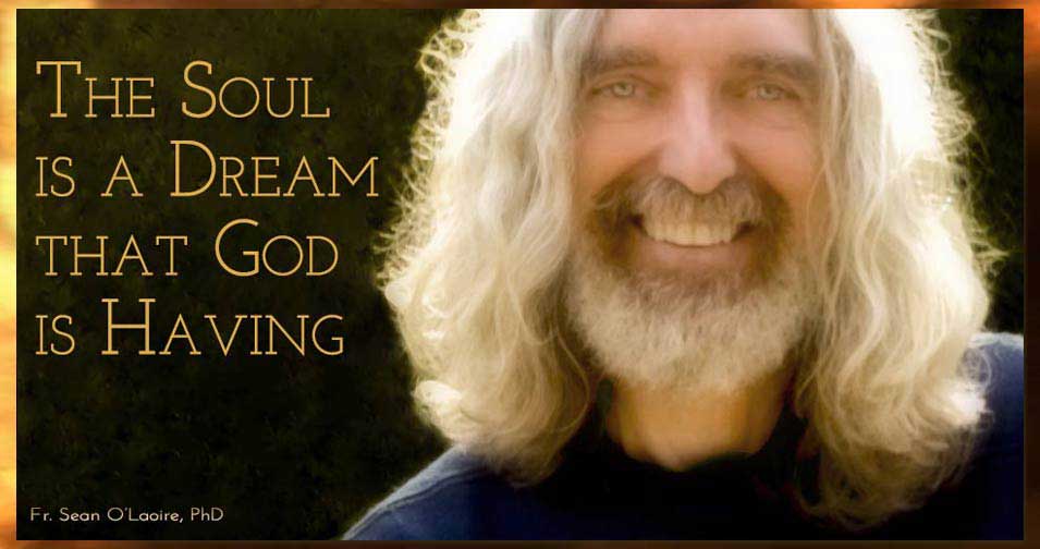 The soul is a dream that God is having — by Fr. Sean O'Laoire, PhD